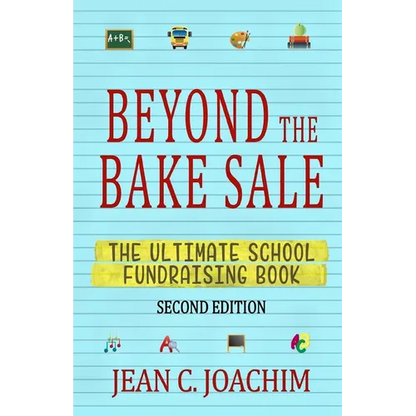 Beyond the Bake Sale: The Ultimate School Fund-Raising Book - Paperback