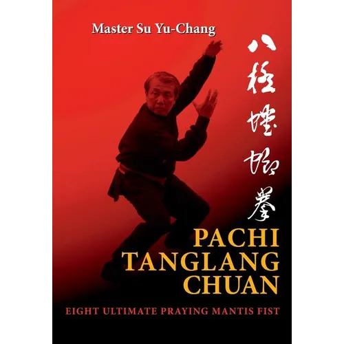 Pachi Tanglang Chuan: Eight Ultimate Praying Mantis - Paperback