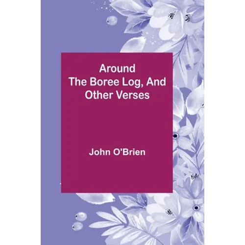 Around the Boree Log, and Other Verses - Paperback