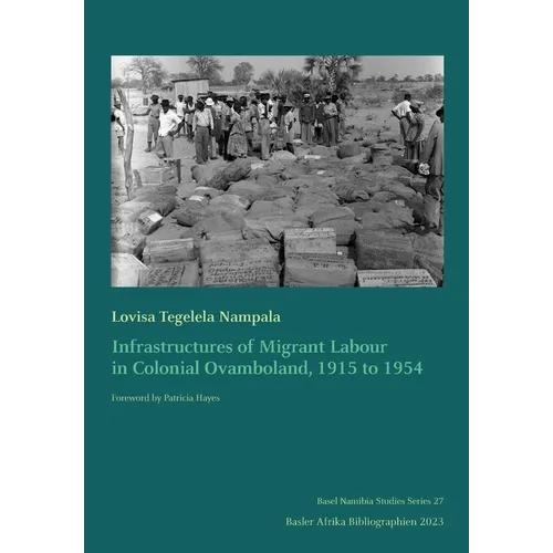 Infrastructures of Migrant Labour in Colonial Ovamboland, 1915 to 1954 - Paperback