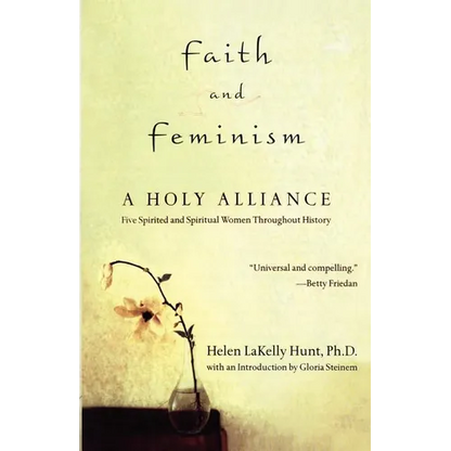 Faith and Feminism: A Holy Alliance - Paperback