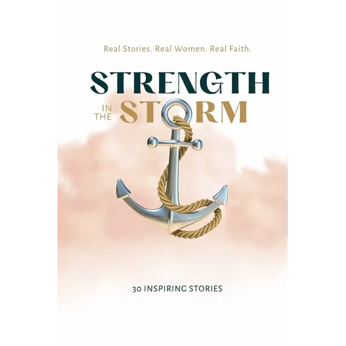 Strength in the Storm: Real Stories. Real Women. Real Faith - Paperback