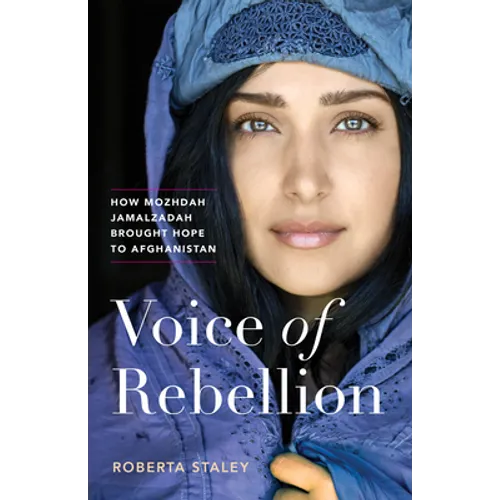 Voice of Rebellion: How Mozhdah Jamalzadah Brought Hope to Afghanistan - Hardcover