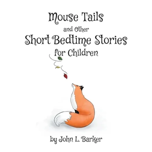 Mouse Tails and Other Short Bedtime Stories for Children - Paperback