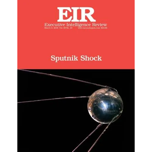 Sputnik Shock: Executive Intelligence Review; Volume 45, Issue 10 - Paperback