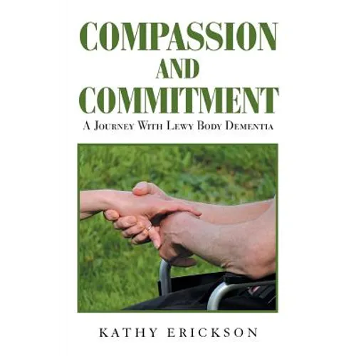 Compassion and Commitment: A Journey with Lewy Body Dementia - Paperback