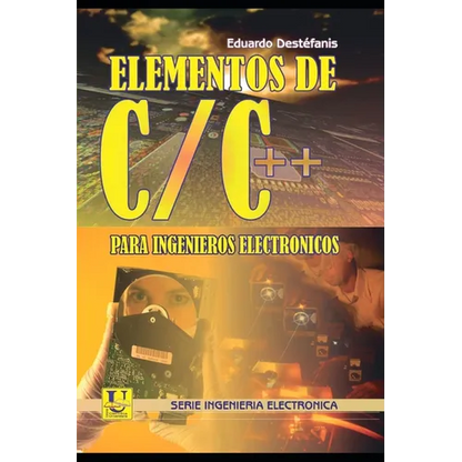 Elementos de Programación en C/C++ para Ingenieros Electrónicos: Serie Ingenieria Electronica - Paperback