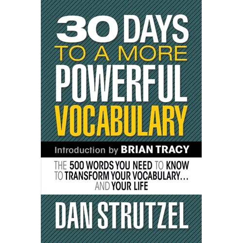 30 Days to a More Powerful Vocabulary: The 500 Words You Need to Know to Transform Your Vocabulary.and Your Life - Paperback