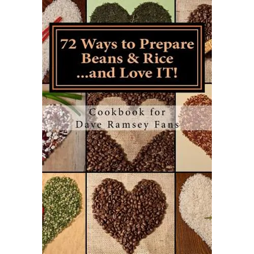 72 Ways to Prepare Beans & Rice...and Love IT!: Cookbook for Dave Ramsey Fans - Paperback