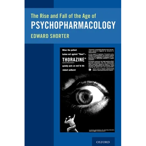 The Rise and Fall of the Age of Psychopharmacology - Paperback