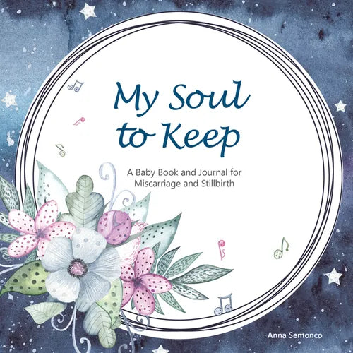 My Soul to Keep: A Baby Book and Journal for Miscarriage and Stillbirth - Hardcover