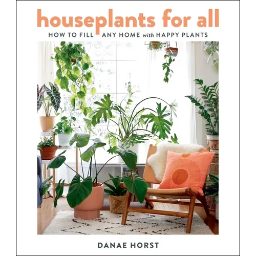 Houseplants for All: How to Fill Any Home with Happy Plants - Hardcover