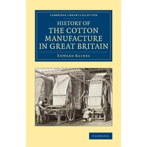 History of the Cotton Manufacture in Great Britain - Paperback