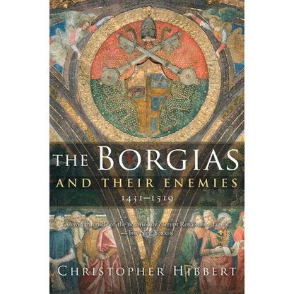 The Borgias and Their Enemies, 1431-1519 - Paperback