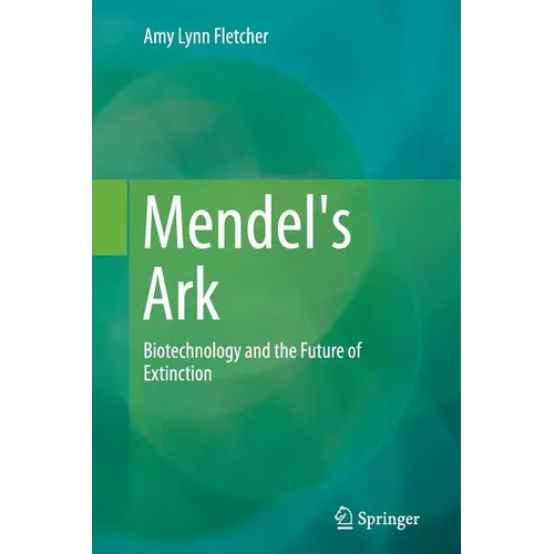 Mendel's Ark: Biotechnology and the Future of Extinction - Paperback