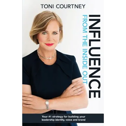 Influence from the Inside Out: Your #1 strategy for growing your leadership, voice and brand - Paperback