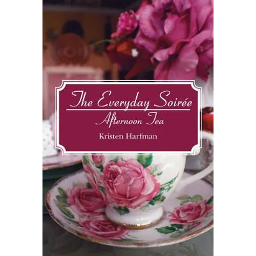 The Everyday Soirée: Afternoon Tea - Paperback