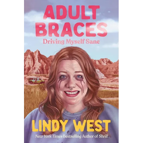 Adult Braces: Driving Myself Sane - Hardcover