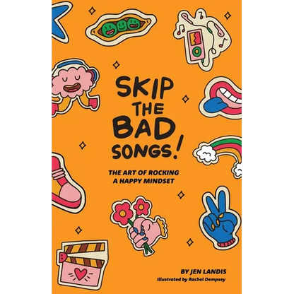 Skip The Bad Song: The Art of Rocking A Happy Mindset - Paperback