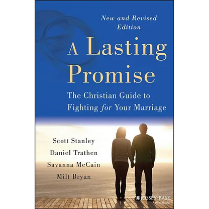 A Lasting Promise: The Christian Guide to Fighting for Your Marriage, New and Revised Edition - Paperback