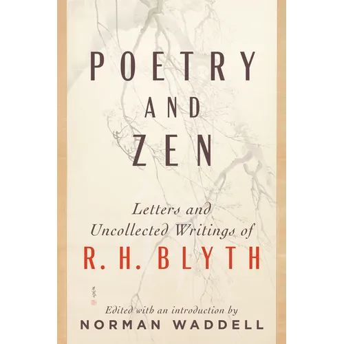 Poetry and Zen: Letters and Uncollected Writings of R. H. Blyth - Paperback
