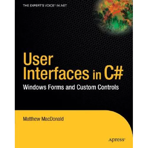 User Interfaces in C#: Windows Forms and Custom Controls - Paperback