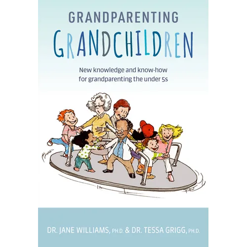 Grandparenting Grandchildren: New Knowledge and Know-How for Grandparenting the Under 5's - Paperback
