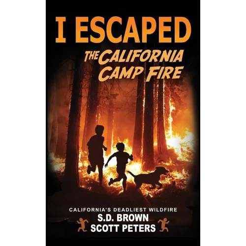 I Escaped The California Camp Fire: California's Deadliest Wildfire - Hardcover