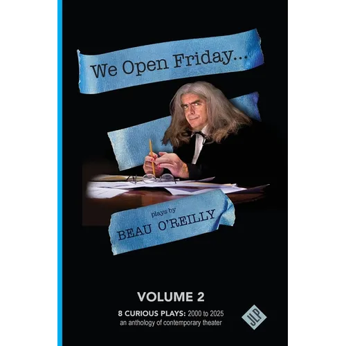 We Open Friday: Beau O'Reilly Plays - Volume 2 - Paperback