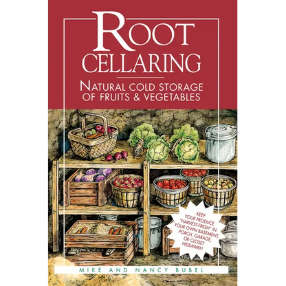 Root Cellaring: Natural Cold Storage of Fruits & Vegetables - Paperback