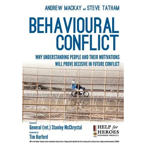 Behavioural Conflict: Why Understanding People and Their Motives Will Prove Decisive in Future Conflict - Paperback
