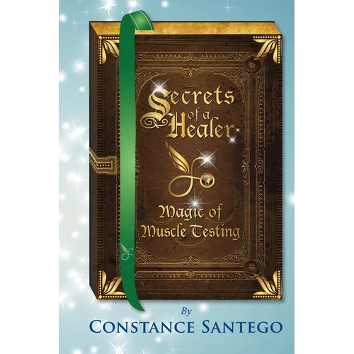 Secrets of a Healer - Magic of Muscle Testing - Paperback