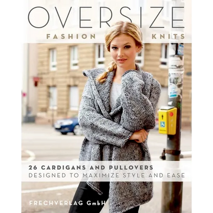 Oversize Fashion Knits: 26 Cardigans and Pullovers Designed to Maximize Style and Ease - Paperback