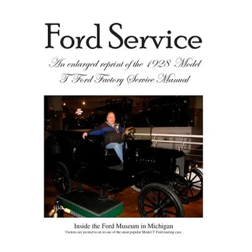 Model T Ford Factory Service Manual: Improved Edition - Larger Print and Higher Resolution Photos - Paperback
