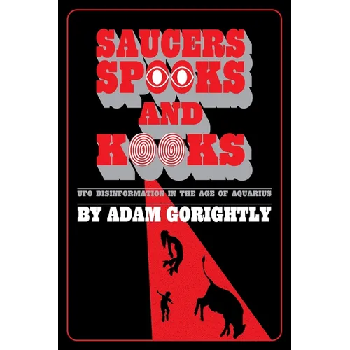 Saucers, Spooks and Kooks: UFO Disinformation in the Age of Aquarius - Paperback