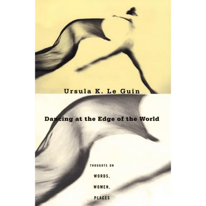 Dancing at the Edge of the World: Thoughts on Words, Women, Places - Paperback