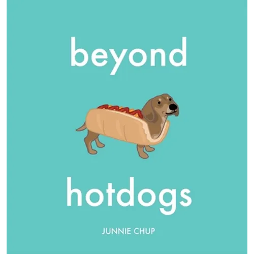 Beyond Hotdogs - Hardcover
