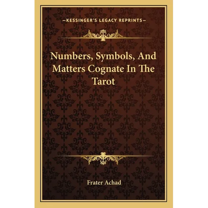 Numbers, Symbols, And Matters Cognate In The Tarot - Paperback