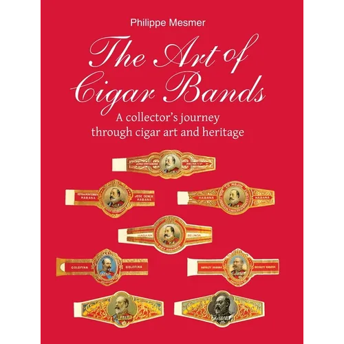 The Art of Cigar Bands: A collector's journey through cigar art and heritage - Hardcover