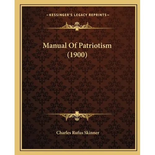 Manual Of Patriotism (1900) - Paperback