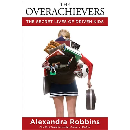 The Overachievers: The Secret Lives of Driven Kids - Hardcover