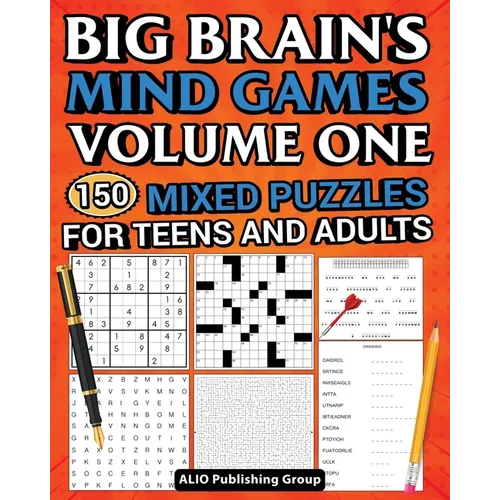 Big Brain's Mind Games Volume One 150 Mixed Puzzles for Teens and Adults: A Logic Games Brain Training Activity Book For Adults - Paperback