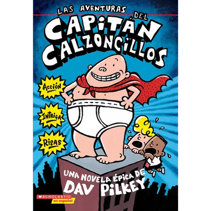 Las Aventuras del Capitán Calzoncillos: Spanish Language Edition of the Adventures of Captain Underpants (Captain Underpants #1) - Paperback