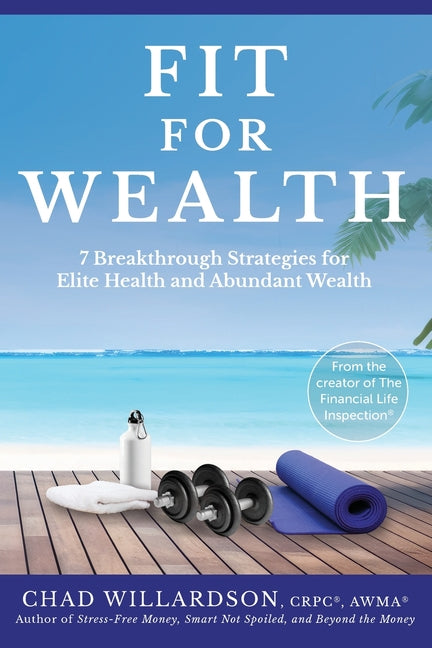 Fit for Wealth: 7 Breakthrough Strategies for Elite Health and Abundant Wealth - Paperback