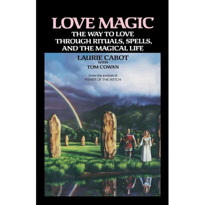 Love Magic: The Way to Love Through Rituals, Spells, and the Magical Life - Paperback