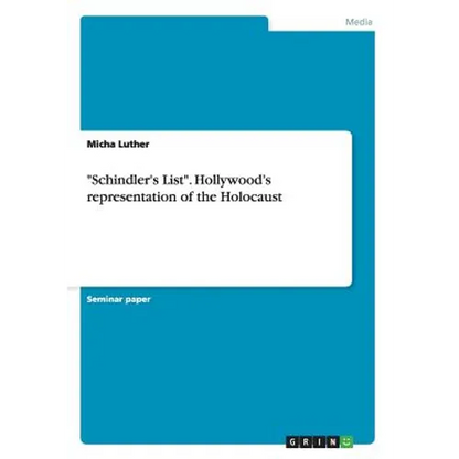 "Schindler's List". Hollywood's representation of the Holocaust - Paperback