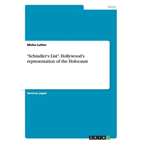 "Schindler's List". Hollywood's representation of the Holocaust - Paperback