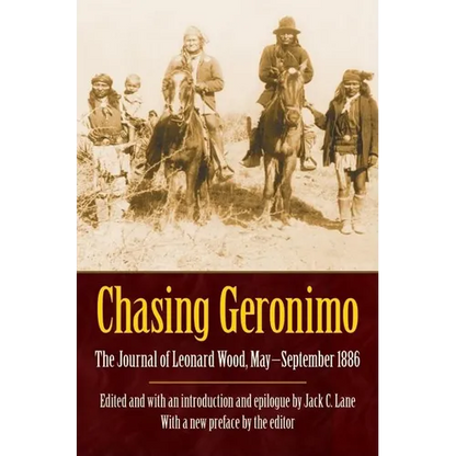 Chasing Geronimo: The Journal of Leonard Wood, May-September 1886 - Paperback
