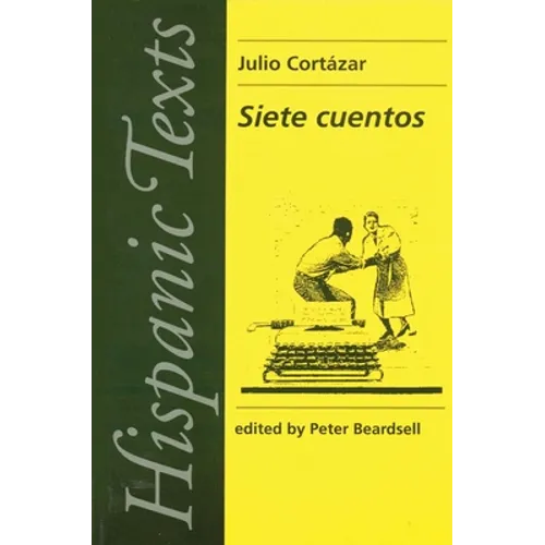Siete Cuentos: By Julio Cortázar - Paperback