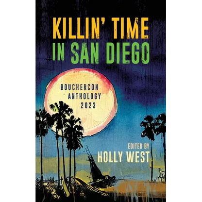 Killin' Time in San Diego: Bouchercon Anthology 2023 - Paperback